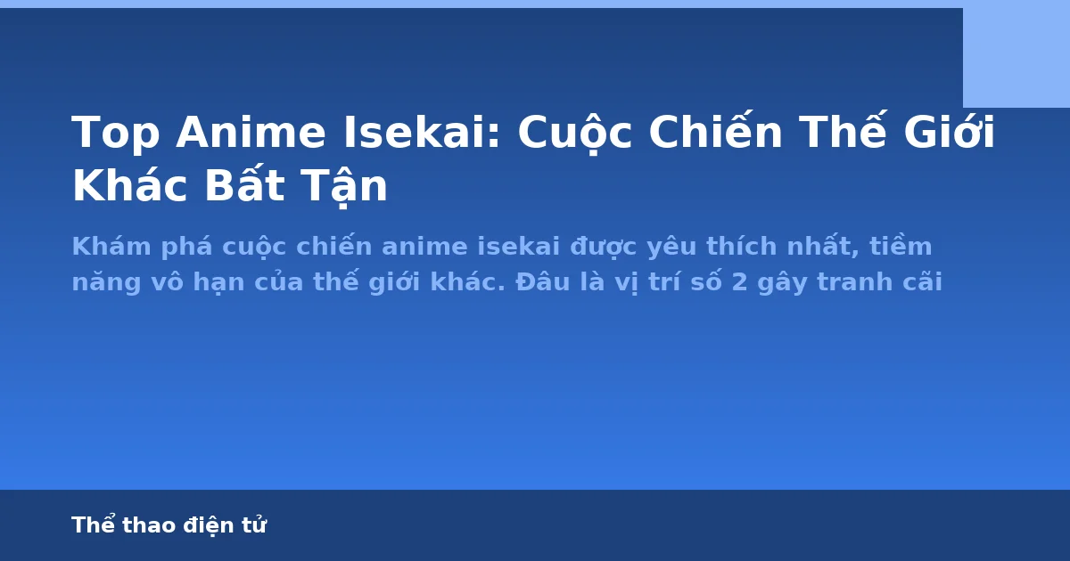 Top Anime Isekai: Cuộc Chiến Thế Giới Khác Bất Tận - Thể thao điện tử